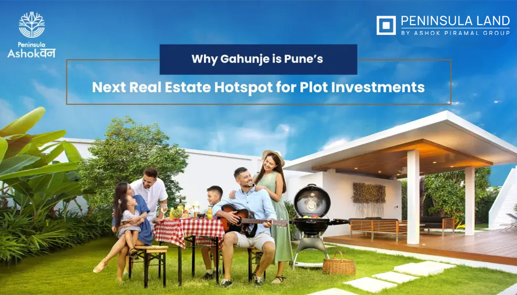 Why Gahunje is Pune’s Next Real Estate Hotspot for Plot Investments?